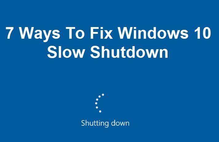7 mau ala e hoʻoponopono ai i ka Windows 10 Slow shutdown