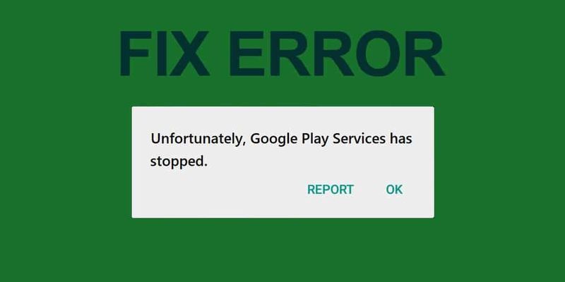 Corrigir o erro Infelizmente, o Google Play Services parou de funcionar