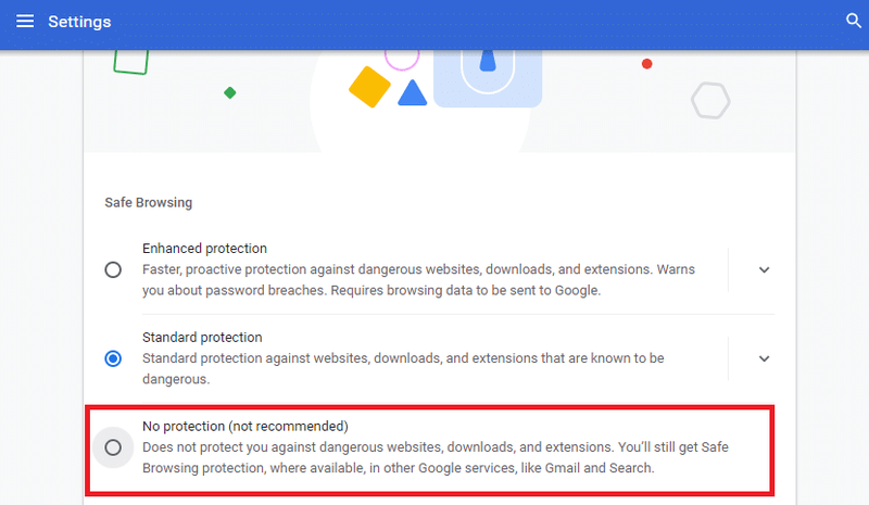 ここで、設定を[標準保護]から[保護なし]に変更します（非推奨）。 Chromeブロッキングのダウンロードの問題を修正