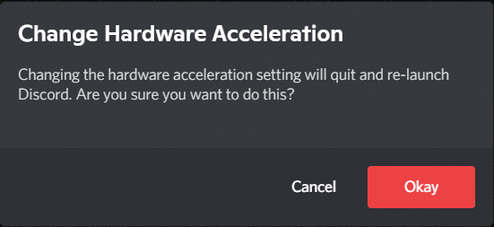 プロンプトで[OK]をクリックして、HarwareAccelerationを無効にすることを確認します。 Discordオーバーレイが機能しない問題を修正する方法