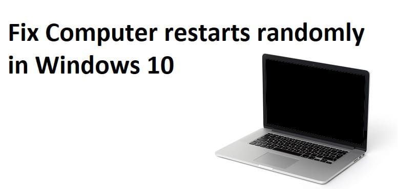 Fix Computer start willekeurig opnieuw op Windows 10