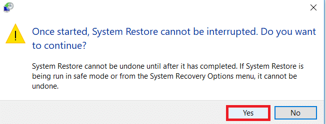 メッセージプロンプトが表示されたら、[はい]をクリックします-一度開始すると、システムの復元を中断できません。