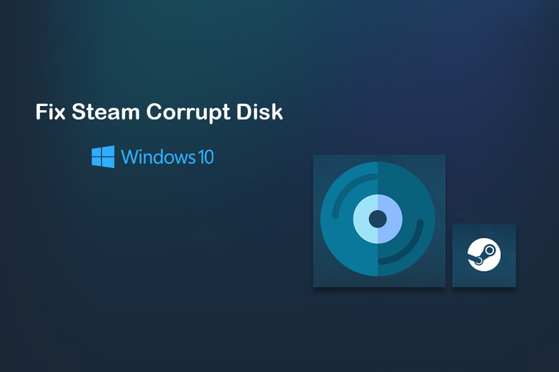 Konpondu Steam Corrupt Disk Error Windows 10-n